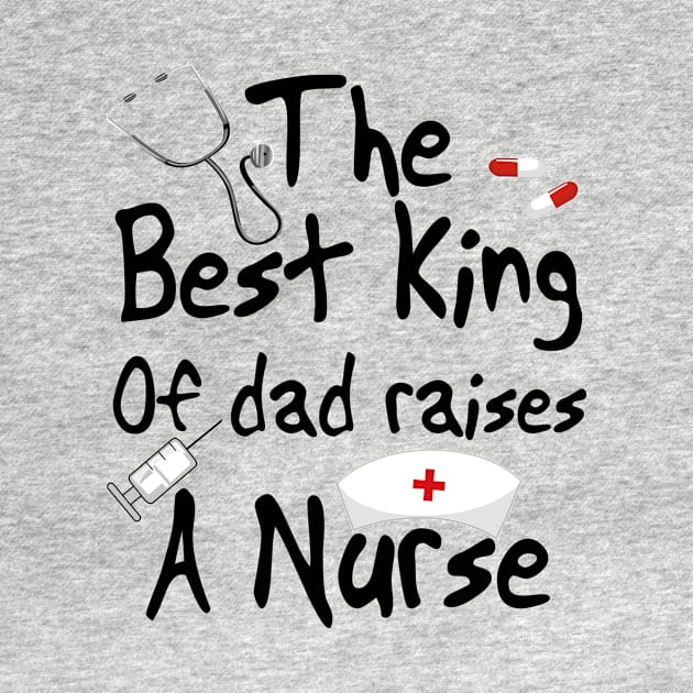 The best king of dad raises a nurse by AkerArt